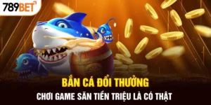 Bắn Cá Đổi Thưởng tại 789BET