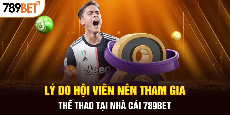 Lý do hội viên nên tham gia thể thao tại nhà cái 789BET